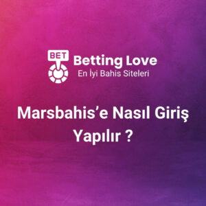 Marsbahis’e Nasıl Giriş Yapılır