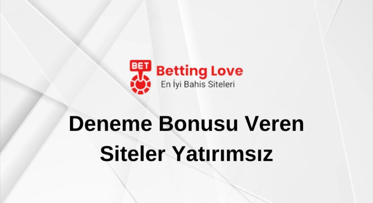 Deneme Bonusu Veren Siteler Yatırımsız