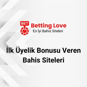 İlk Üyelik Bonusu Veren Bahis Siteleri