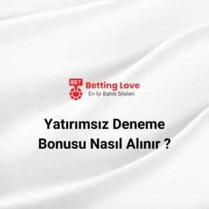 Yatırımsız Deneme Bonusu Nasıl Alınır